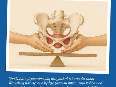 spotkanie z Panią Zuzanną Kowalską Fizjoterapeutką Uroginekologiczną