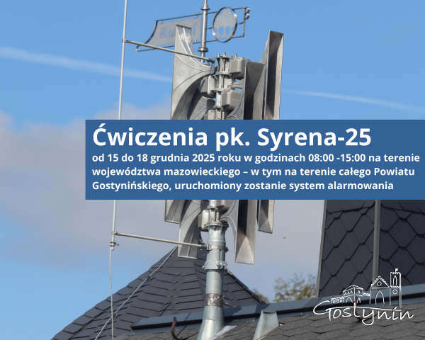 Ćwiczenia pk. Syrena-25 w dniach 15-18 grudnia 2025 roku w województwie mazowieckim – w tym na terenie całego Powiatu Gostynińskiego.