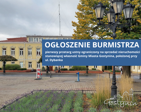Ogłoszenie Burmistrza Miasta Gostynina - nieruchomości  ul. Dybanka
