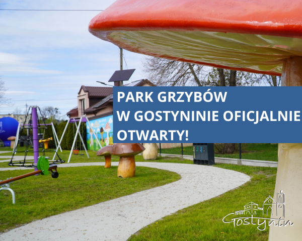 Park Grzybów w Gostyninie oficjalnie otwarty!