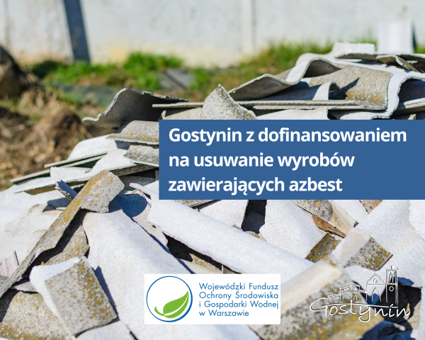Miasto Gostynin pozyskało dofinansowanie na usuwanie wyrobów zawierających azbest