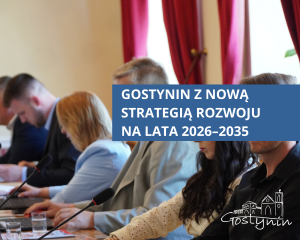 Gostynin z nową Strategią Rozwoju na lata 2026–2035